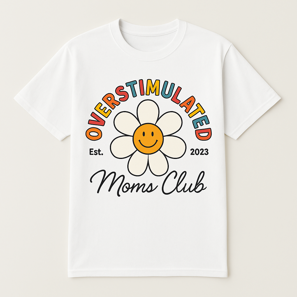 Overstimulated Moms Club T-Shirt – Smiling Daisy Graphic Motherhood Tee