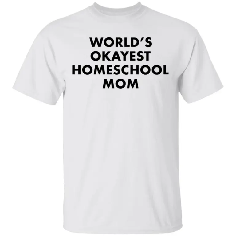 World’s okayest homeschool mom shirt